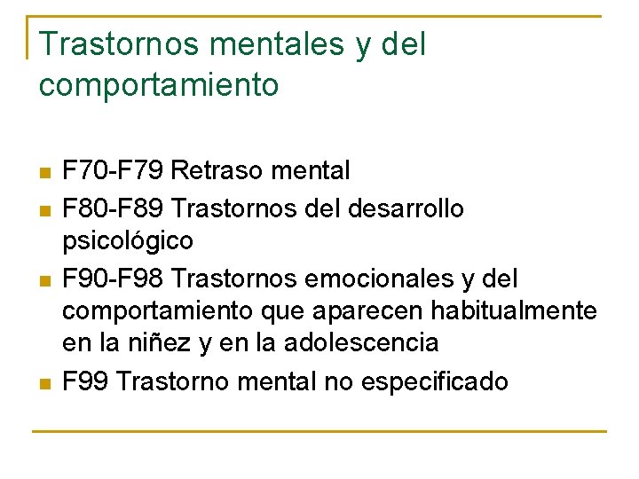 Trastornos mentales y del comportamiento n n F 70 -F 79 Retraso mental F