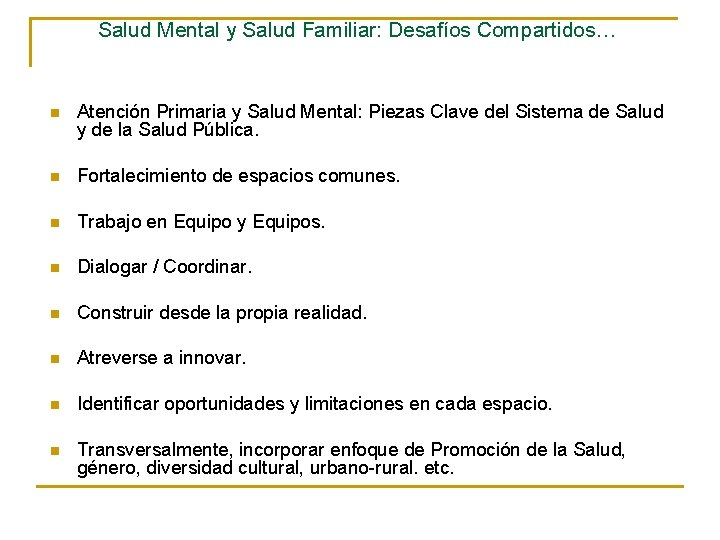 Salud Mental y Salud Familiar: Desafíos Compartidos… n Atención Primaria y Salud Mental: Piezas