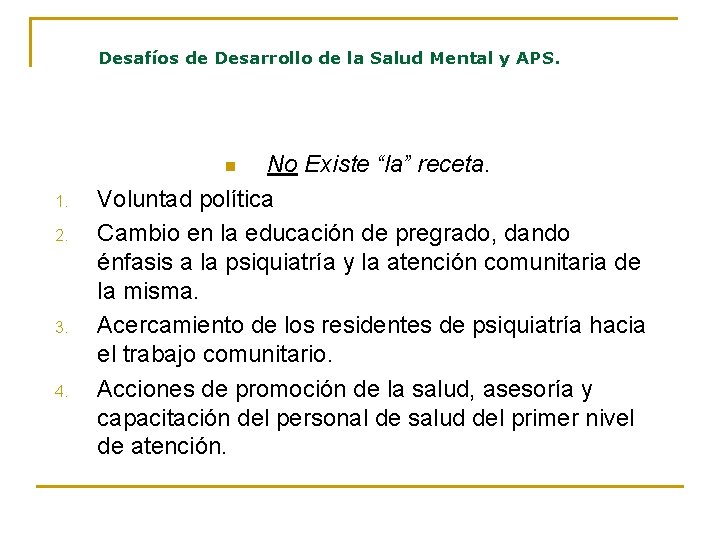 Desafíos de Desarrollo de la Salud Mental y APS. No Existe “la” receta. Voluntad