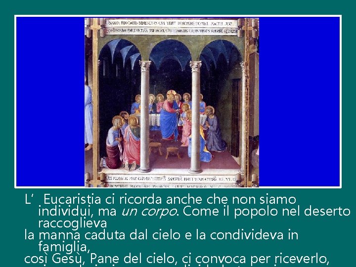 L’Eucaristia ci ricorda anche non siamo individui, ma un corpo. Come il popolo nel