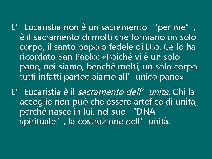 L’Eucaristia non è un sacramento “per me”, è il sacramento di molti che formano
