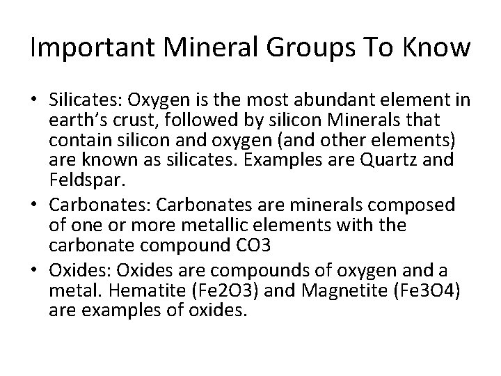 Important Mineral Groups To Know • Silicates: Oxygen is the most abundant element in