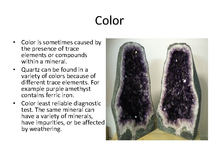 Color • Color is sometimes caused by the presence of trace elements or compounds