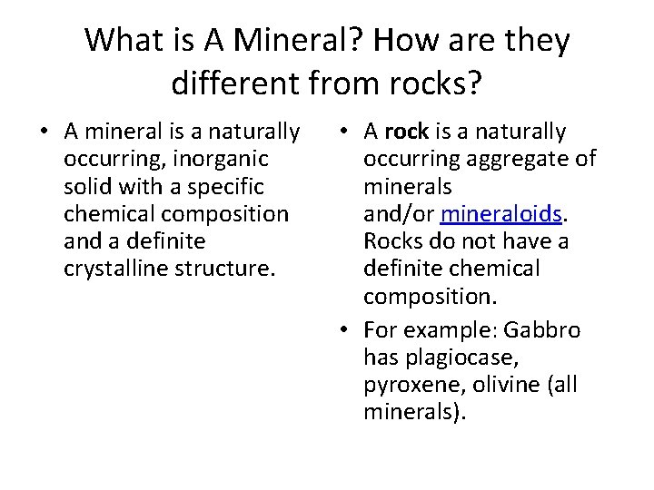 What is A Mineral? How are they different from rocks? • A mineral is