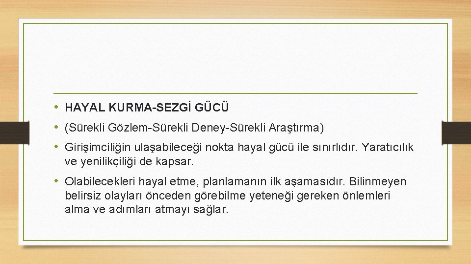  • HAYAL KURMA-SEZGİ GÜCÜ • (Sürekli Gözlem-Sürekli Deney-Sürekli Araştırma) • Girişimciliğin ulaşabileceği nokta