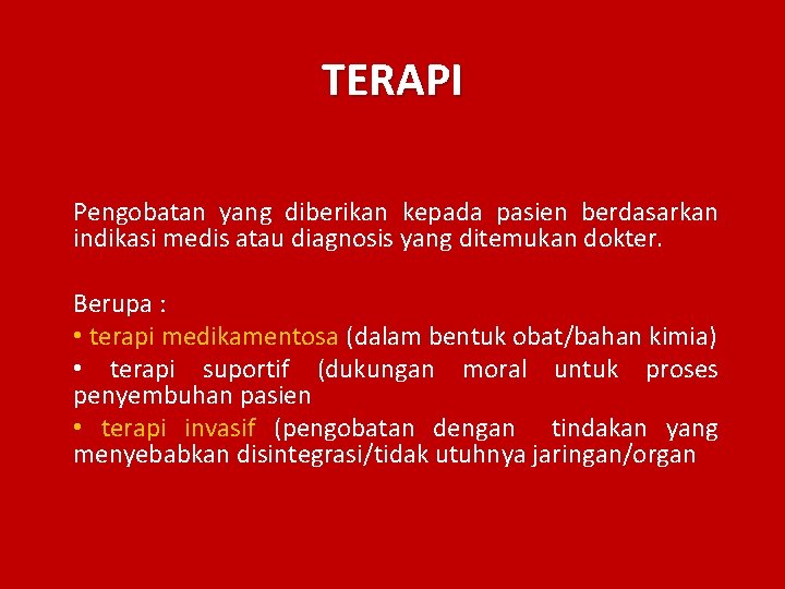 TERAPI Pengobatan yang diberikan kepada pasien berdasarkan indikasi medis atau diagnosis yang ditemukan dokter.