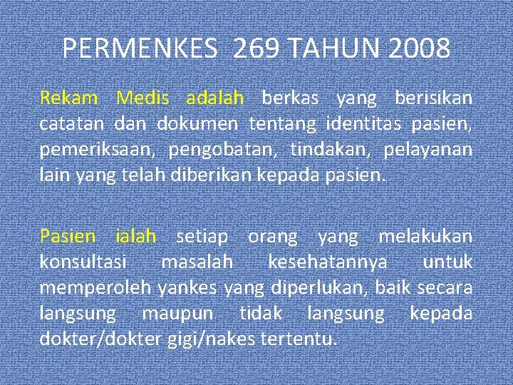 PERMENKES 269 TAHUN 2008 Rekam Medis adalah berkas yang berisikan catatan dokumen tentang identitas