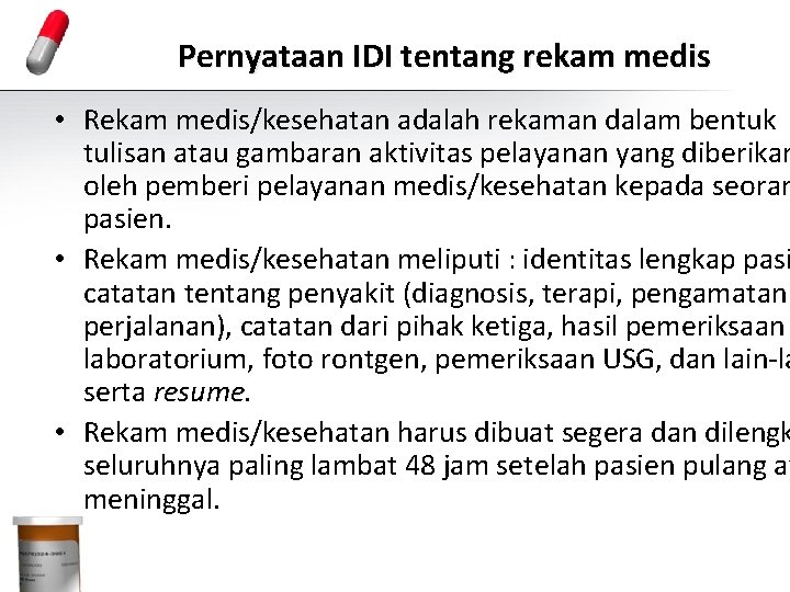 Pernyataan IDI tentang rekam medis • Rekam medis/kesehatan adalah rekaman dalam bentuk tulisan atau