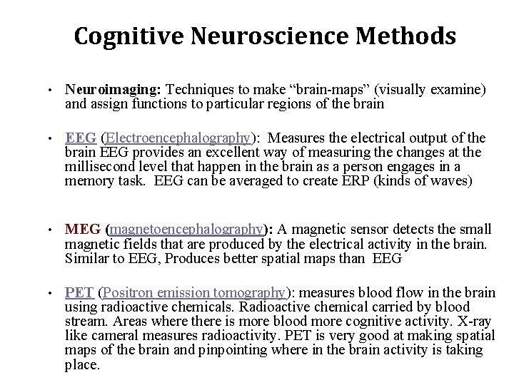 Cognitive Neuroscience Methods • Neuroimaging: Techniques to make “brain-maps” (visually examine) and assign functions