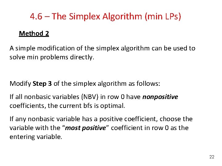 4. 6 – The Simplex Algorithm (min LPs) Method 2 A simple modification of