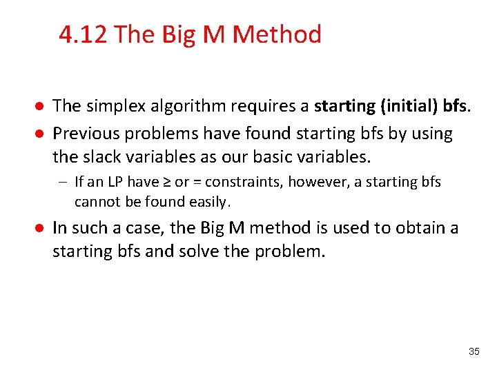 4. 12 The Big M Method l l The simplex algorithm requires a starting