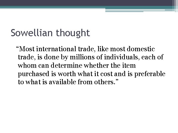 Sowellian thought “Most international trade, like most domestic trade, is done by millions of