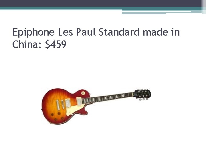 Epiphone Les Paul Standard made in China: $459 Epiphone Les Paul Standard made in China: $459
