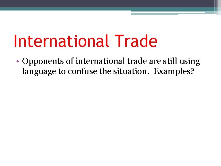 International Trade • Opponents of international trade are still using language to confuse the