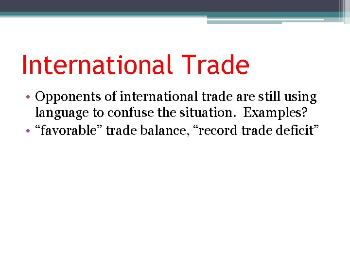 International Trade • Opponents of international trade are still using language to confuse the
