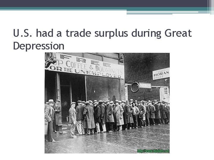 U. S. had a trade surplus during Great Depression U. S. had a trade surplus during Great Depression