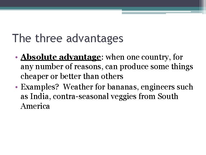 The three advantages • Absolute advantage: when one country, for any number of reasons, The three advantages • Absolute advantage: when one country, for any number of reasons,