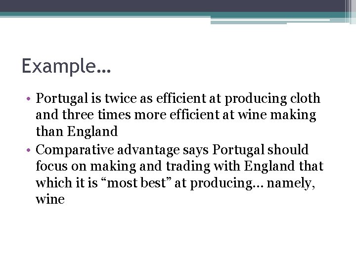 Example… • Portugal is twice as efficient at producing cloth and three times more