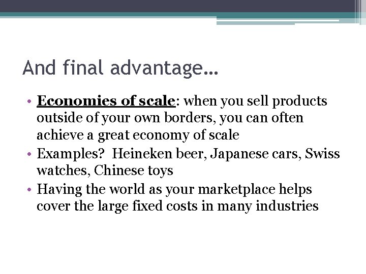 And final advantage… • Economies of scale: when you sell products outside of your