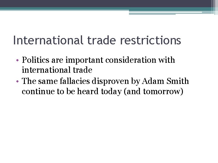 International trade restrictions • Politics are important consideration with international trade • The same International trade restrictions • Politics are important consideration with international trade • The same