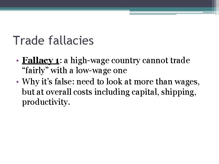 Trade fallacies • Fallacy 1: a high-wage country cannot trade “fairly” with a low-wage Trade fallacies • Fallacy 1: a high-wage country cannot trade “fairly” with a low-wage