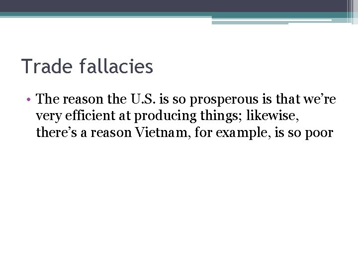 Trade fallacies • The reason the U. S. is so prosperous is that we’re Trade fallacies • The reason the U. S. is so prosperous is that we’re
