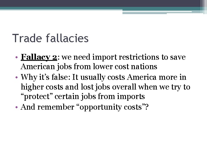 Trade fallacies • Fallacy 2: we need import restrictions to save American jobs from