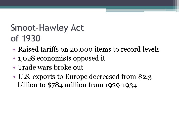 Smoot-Hawley Act of 1930 • • Raised tariffs on 20, 000 items to record