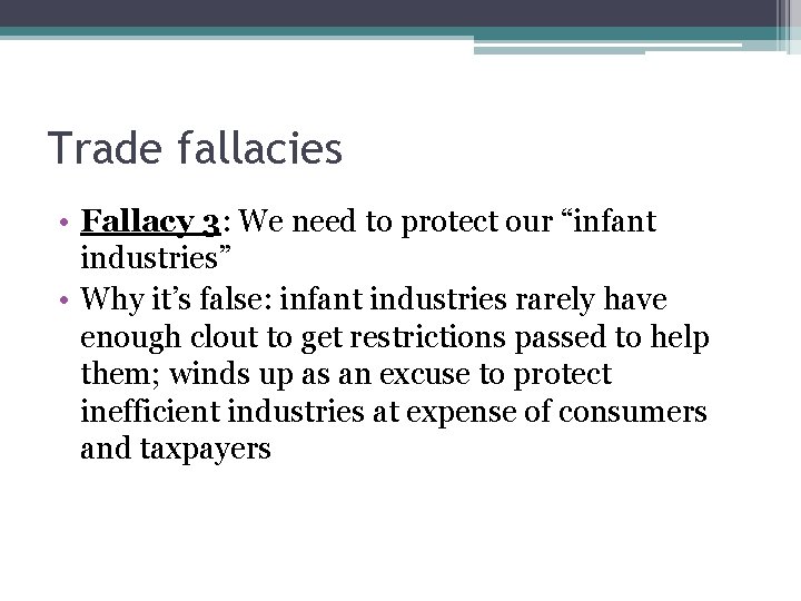 Trade fallacies • Fallacy 3: We need to protect our “infant industries” • Why Trade fallacies • Fallacy 3: We need to protect our “infant industries” • Why