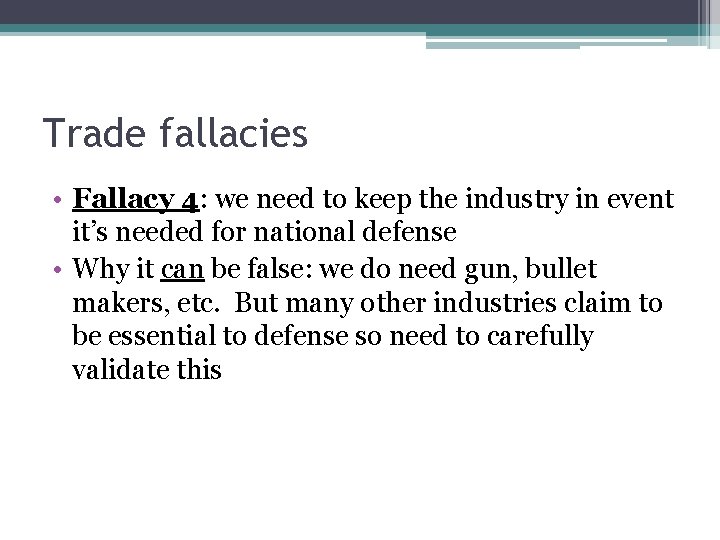 Trade fallacies • Fallacy 4: we need to keep the industry in event it’s