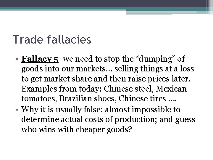 Trade fallacies • Fallacy 5: we need to stop the “dumping” of goods into