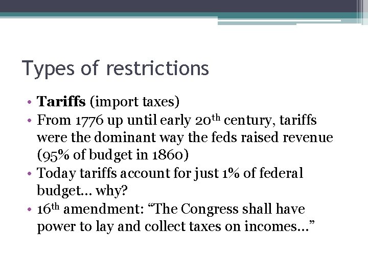 Types of restrictions • Tariffs (import taxes) • From 1776 up until early 20