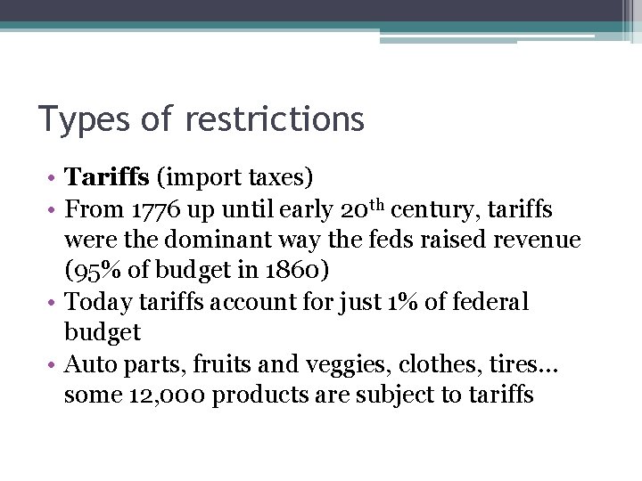 Types of restrictions • Tariffs (import taxes) • From 1776 up until early 20