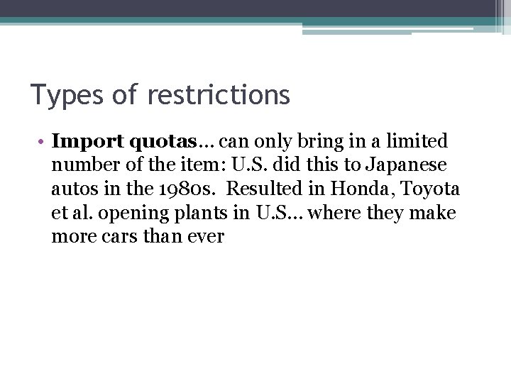 Types of restrictions • Import quotas… can only bring in a limited number of