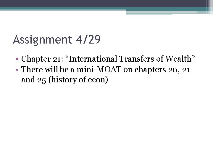 Assignment 4/29 • Chapter 21: “International Transfers of Wealth” • There will be a