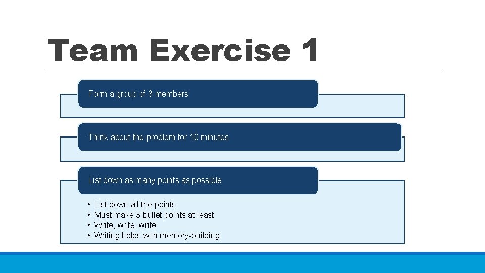 Team Exercise 1 Form a group of 3 members Think about the problem for