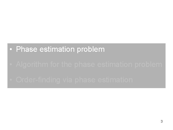  • Phase estimation problem • Algorithm for the phase estimation problem • Order-finding