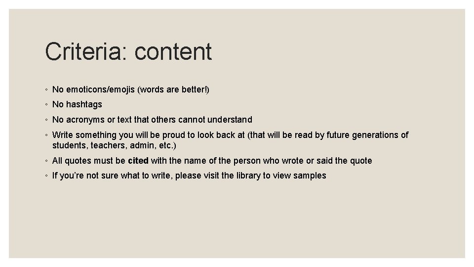 Criteria: content ◦ No emoticons/emojis (words are better!) ◦ No hashtags ◦ No acronyms