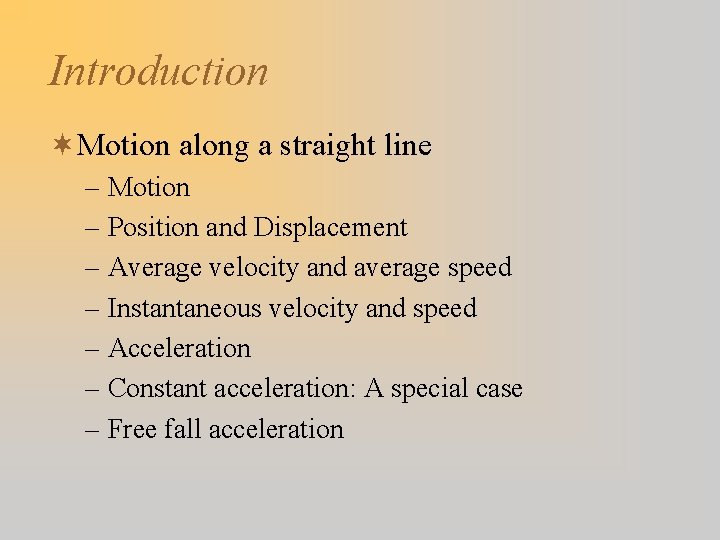 Introduction ¬Motion along a straight line – Motion – Position and Displacement – Average