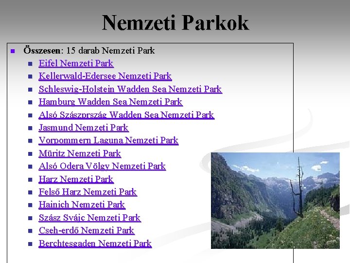 Nemzeti Parkok n Összesen: 15 darab Nemzeti Park n Eifel Nemzeti Park n Kellerwald-Edersee