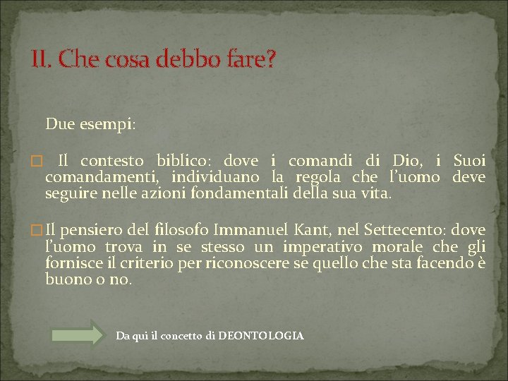 II. Che cosa debbo fare? Due esempi: � Il contesto biblico: dove i comandi