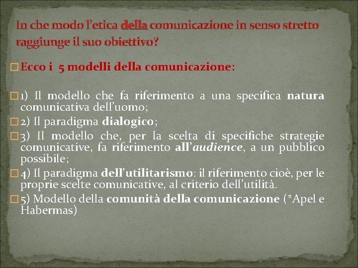 In che modo l’etica della comunicazione in senso stretto della raggiunge il suo obiettivo?