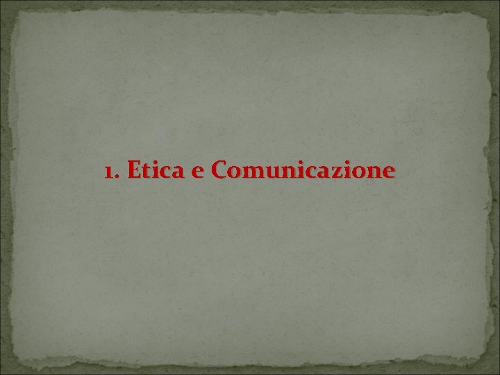 1. Etica e Comunicazione 