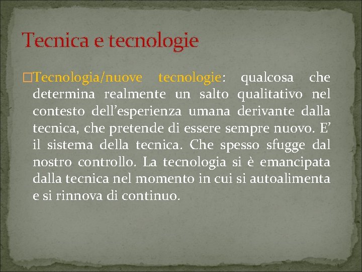 Tecnica e tecnologie �Tecnologia/nuove tecnologie: qualcosa che determina realmente un salto qualitativo nel contesto