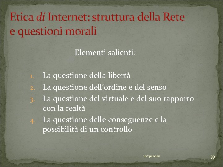 Etica di Internet: struttura della Rete e questioni morali Elementi salienti: La questione della