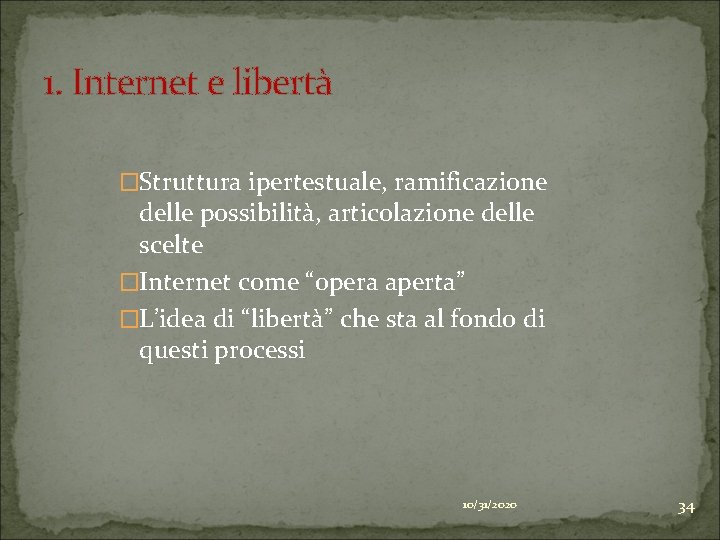 1. Internet e libertà �Struttura ipertestuale, ramificazione delle possibilità, articolazione delle scelte �Internet come