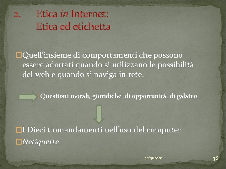 2. Etica in Internet: Etica ed etichetta �Quell’insieme di comportamenti che possono essere adottati