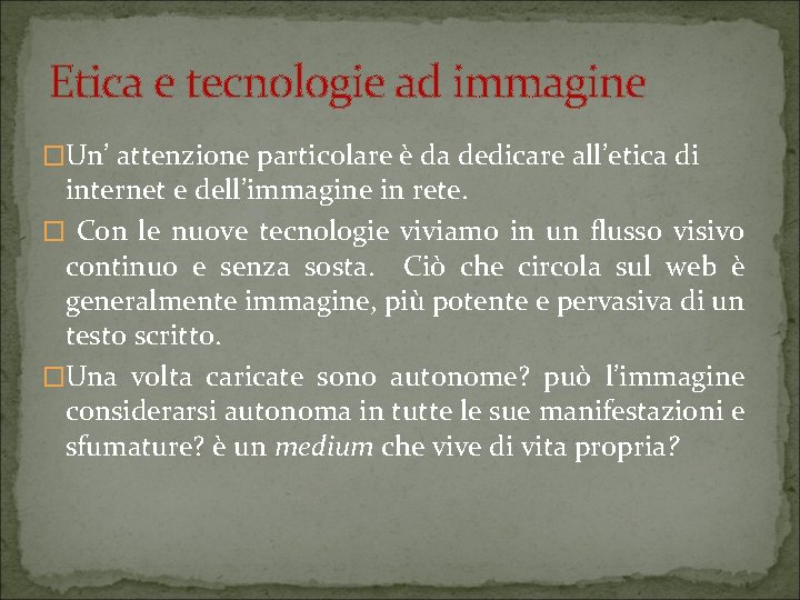 Etica e tecnologie ad immagine �Un’ attenzione particolare è da dedicare all’etica di internet