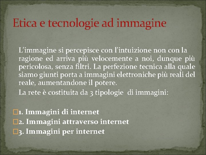 Etica e tecnologie ad immagine L’immagine si percepisce con l’intuizione non con la ragione