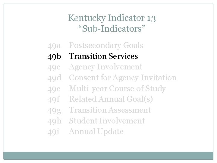 Kentucky Indicator 13 “Sub-Indicators” 49 a 49 b 49 c 49 d 49 e